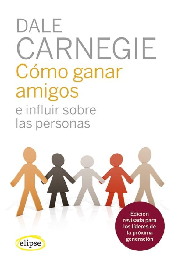 Cómo ganar amigos e influir sobre las personas — Dale Carnegie